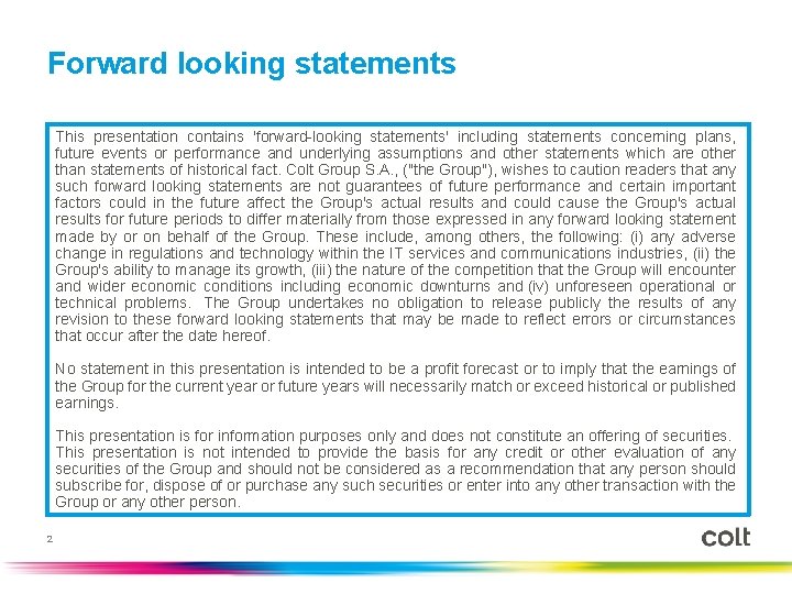 Forward looking statements This presentation contains 'forward-looking statements' including statements concerning plans, future events