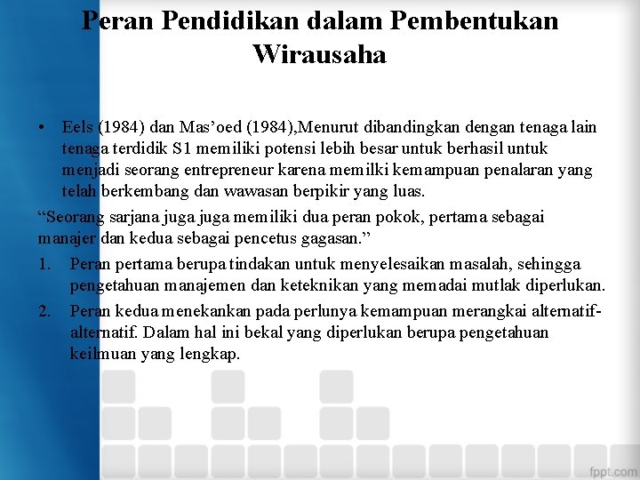 Peran Pendidikan dalam Pembentukan Wirausaha • Eels (1984) dan Mas’oed (1984), Menurut dibandingkan dengan