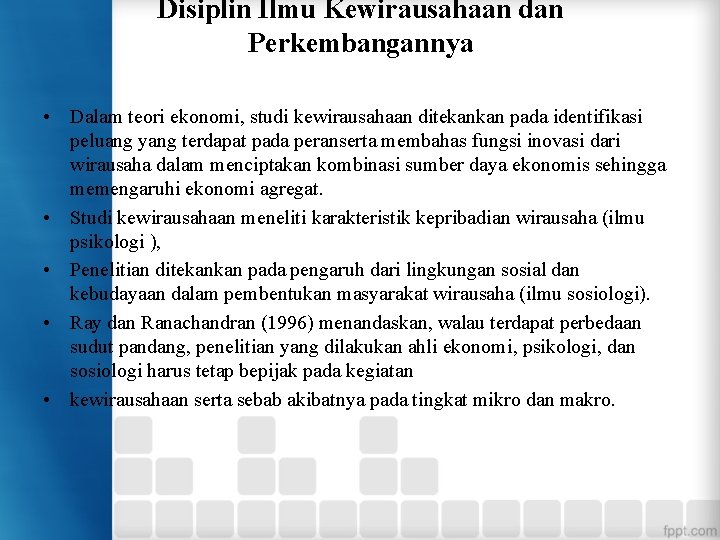 Disiplin Ilmu Kewirausahaan dan Perkembangannya • Dalam teori ekonomi, studi kewirausahaan ditekankan pada identifikasi