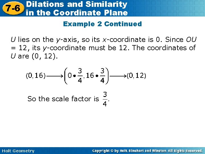 Dilations and Similarity 7 -6 in the Coordinate Plane Example 2 Continued U lies