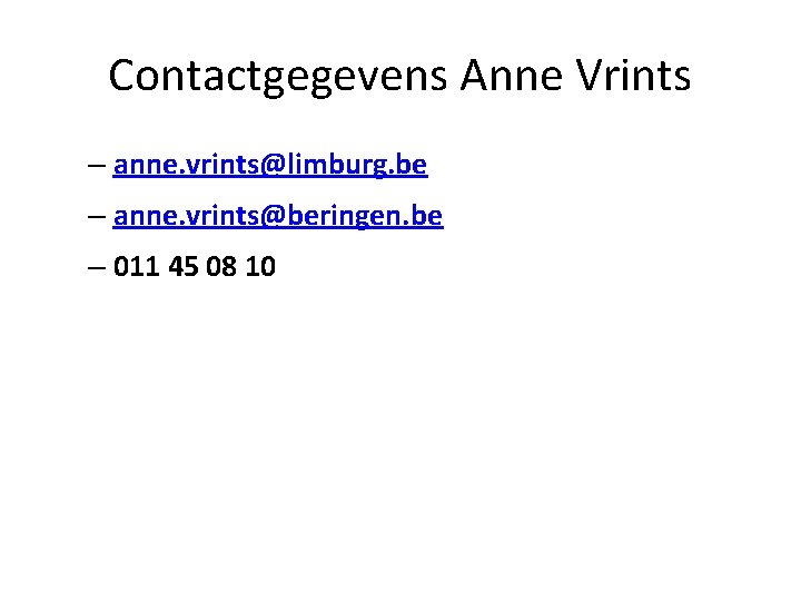 Contactgegevens Anne Vrints – anne. vrints@limburg. be – anne. vrints@beringen. be – 011 45