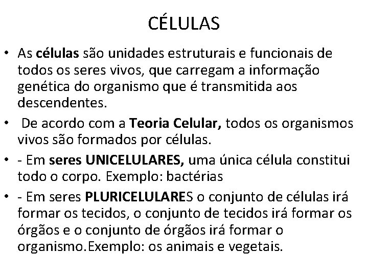 CÉLULAS • As células são unidades estruturais e funcionais de todos os seres vivos, CÉLULAS • As células são unidades estruturais e funcionais de todos os seres vivos,