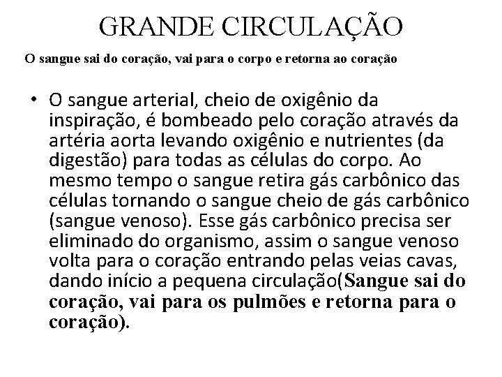 GRANDE CIRCULAÇÃO O sangue sai do coração, vai para o corpo e retorna ao GRANDE CIRCULAÇÃO O sangue sai do coração, vai para o corpo e retorna ao