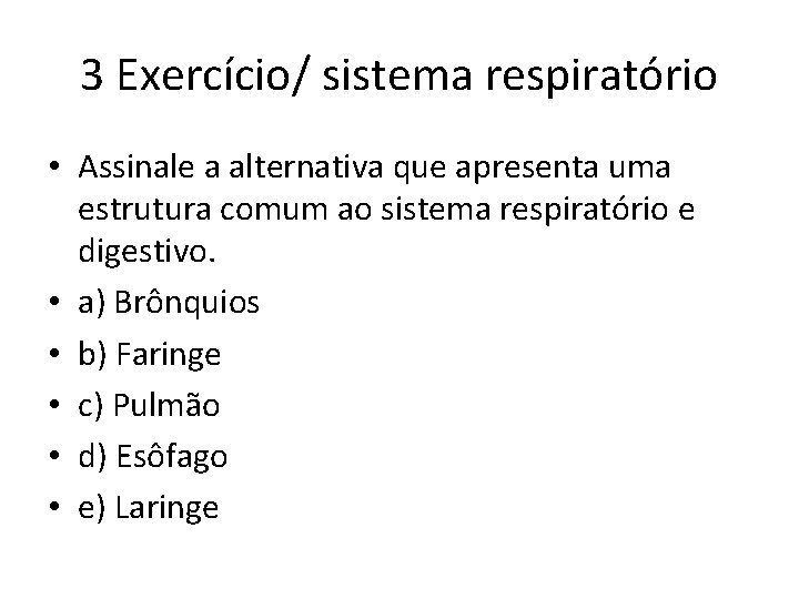 3 Exercício/ sistema respiratório • Assinale a alternativa que apresenta uma estrutura comum ao 3 Exercício/ sistema respiratório • Assinale a alternativa que apresenta uma estrutura comum ao