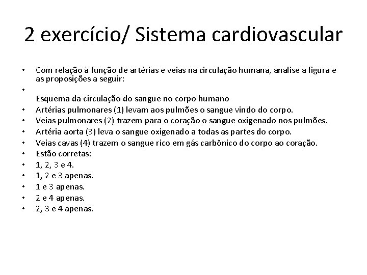 2 exercício/ Sistema cardiovascular • • • Com relação à função de artérias e 2 exercício/ Sistema cardiovascular • • • Com relação à função de artérias e