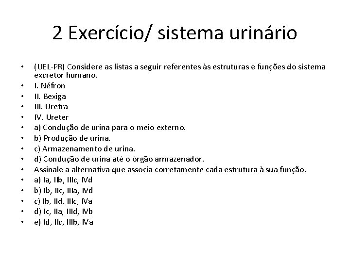 2 Exercício/ sistema urinário • • • • (UEL-PR) Considere as listas a seguir 2 Exercício/ sistema urinário • • • • (UEL-PR) Considere as listas a seguir