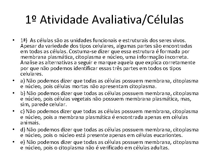 1º Atividade Avaliativa/Células • 1ª) As células são as unidades funcionais e estruturais dos 1º Atividade Avaliativa/Células • 1ª) As células são as unidades funcionais e estruturais dos