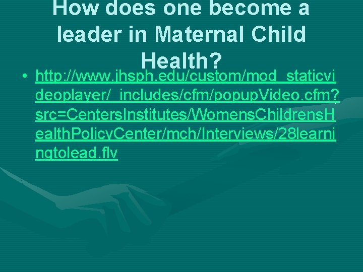 How does one become a leader in Maternal Child Health? • http: //www. jhsph. How does one become a leader in Maternal Child Health? • http: //www. jhsph.