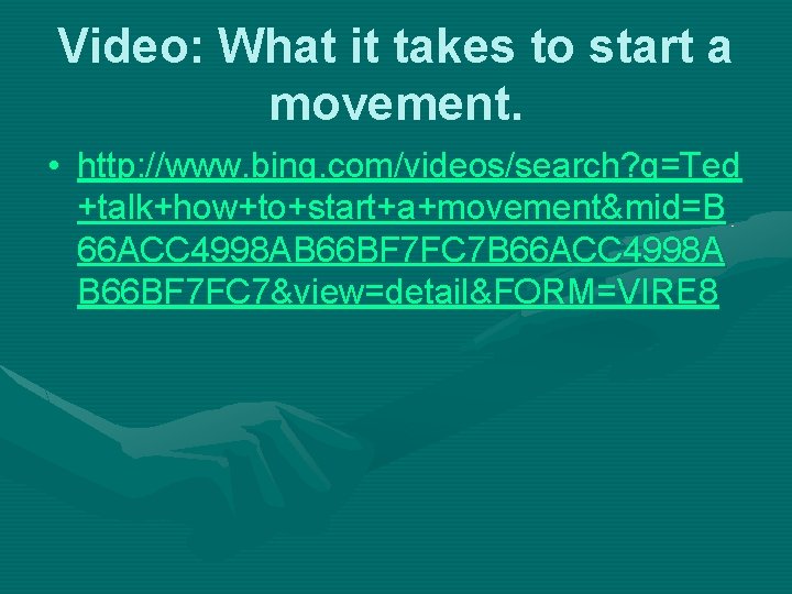 Video: What it takes to start a movement. • http: //www. bing. com/videos/search? q=Ted Video: What it takes to start a movement. • http: //www. bing. com/videos/search? q=Ted