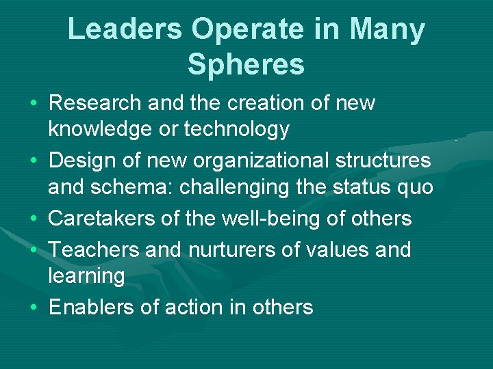 Leaders Operate in Many Spheres • Research and the creation of new knowledge or Leaders Operate in Many Spheres • Research and the creation of new knowledge or