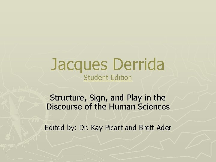 Jacques Derrida Student Edition Structure, Sign, and Play in the Discourse of the Human