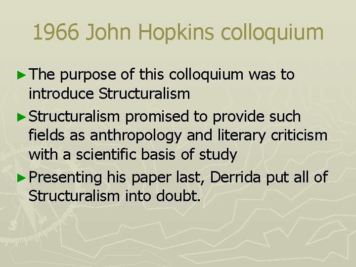 1966 John Hopkins colloquium ► The purpose of this colloquium was to introduce Structuralism