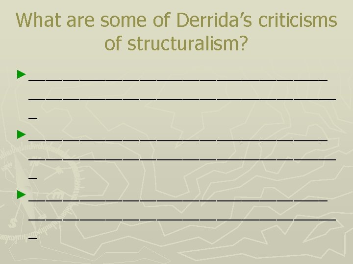 What are some of Derrida’s criticisms of structuralism? ► ____________________________________ _ ► ____________________________________ _