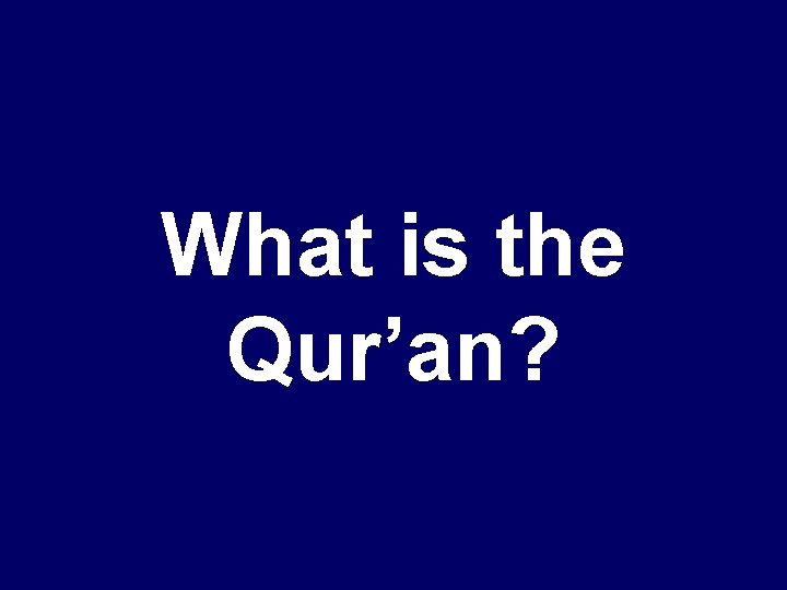 What is the Qur’an? 