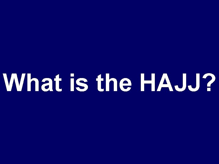 What is the HAJJ? 