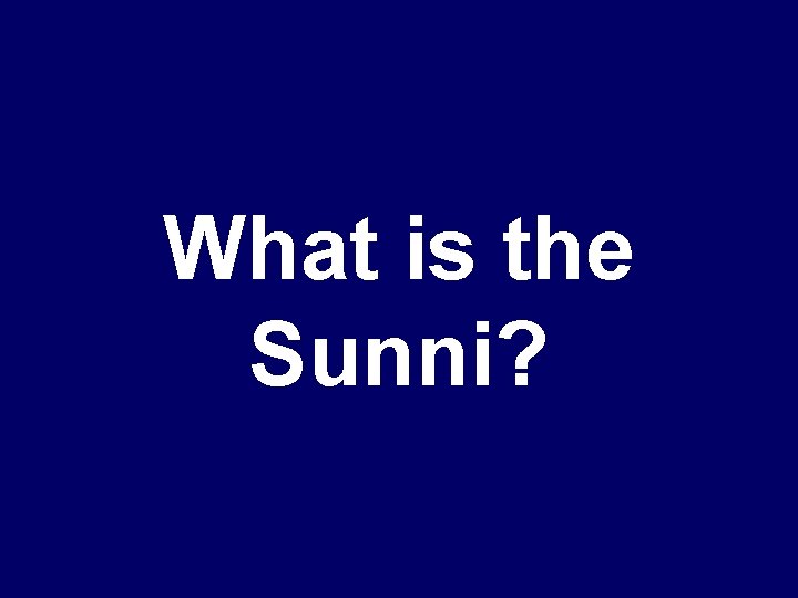 What is the Sunni? 
