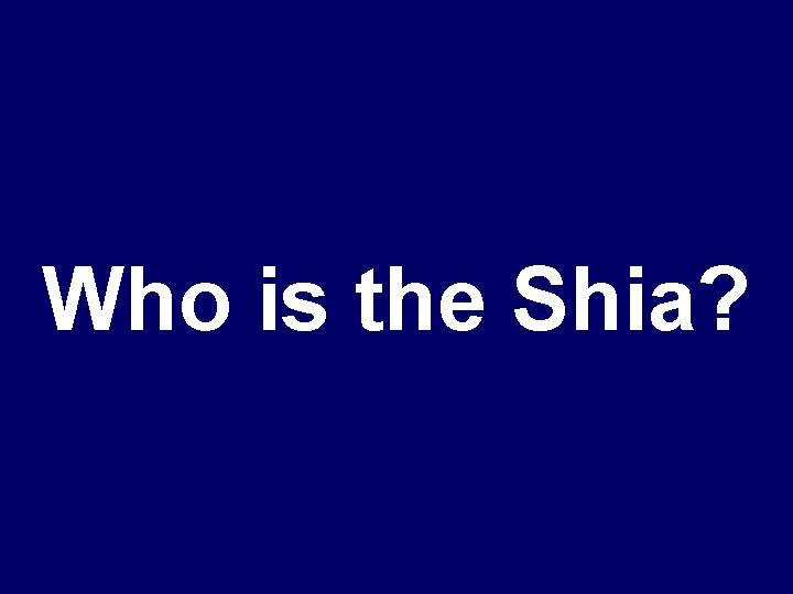 Who is the Shia? 