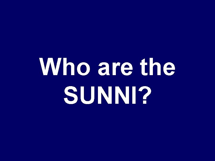Who are the SUNNI? 