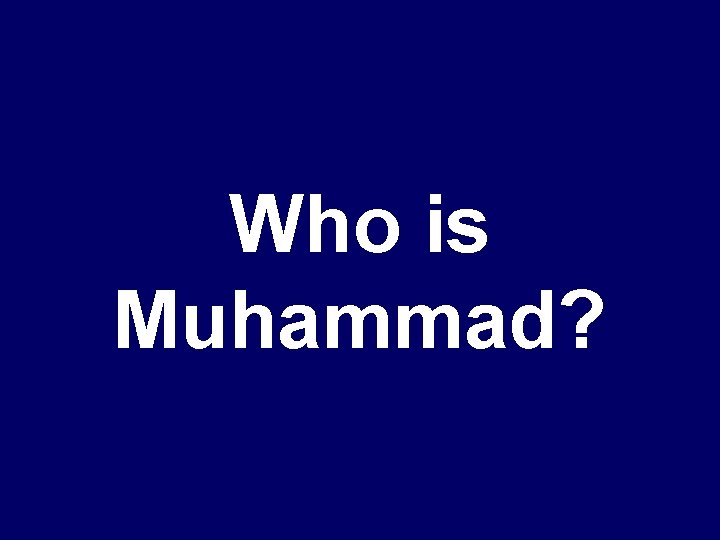 Who is Muhammad? 