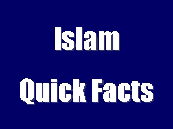 Islam Quick Facts 