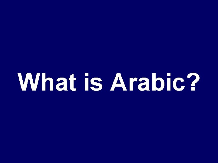 What is Arabic? 