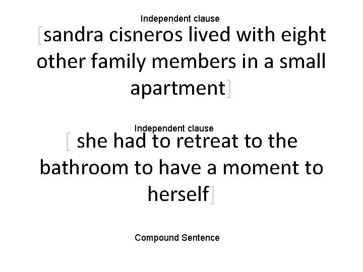 Independent clause [sandra cisneros lived with eight other family members in a small apartment]