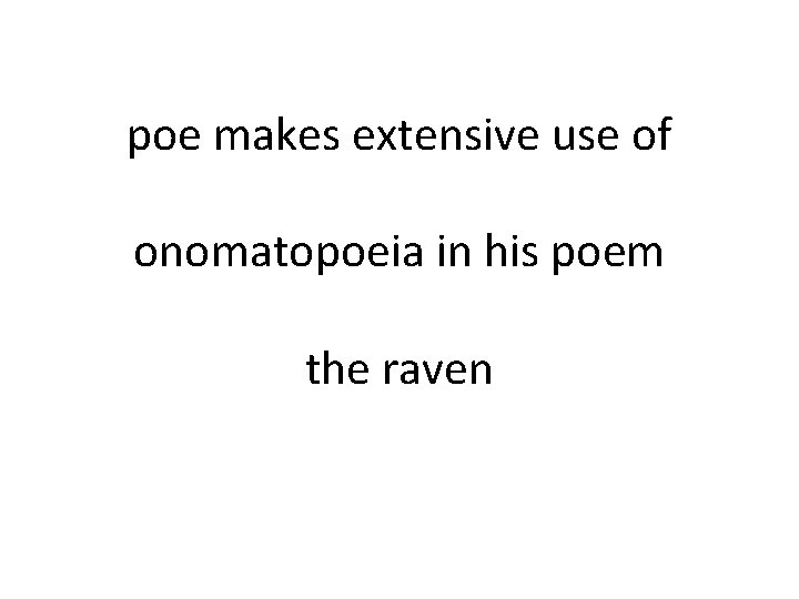 poe makes extensive use of onomatopoeia in his poem the raven 