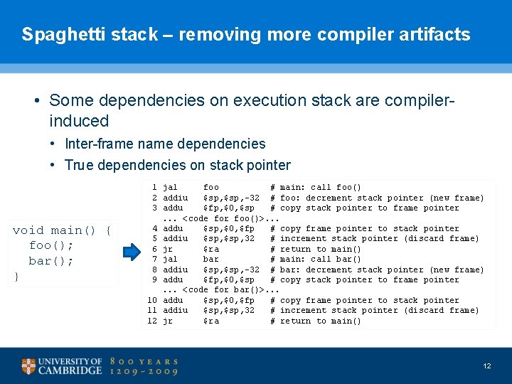 Spaghetti stack – removing more compiler artifacts • Some dependencies on execution stack are