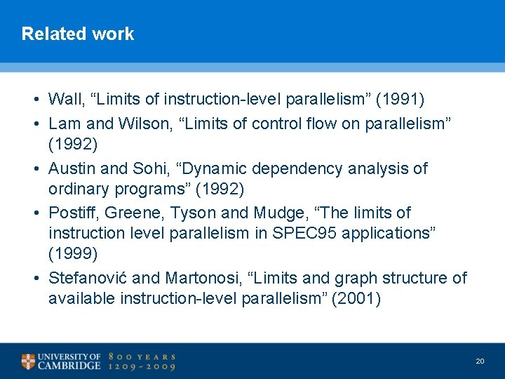 Related work • Wall, “Limits of instruction-level parallelism” (1991) • Lam and Wilson, “Limits