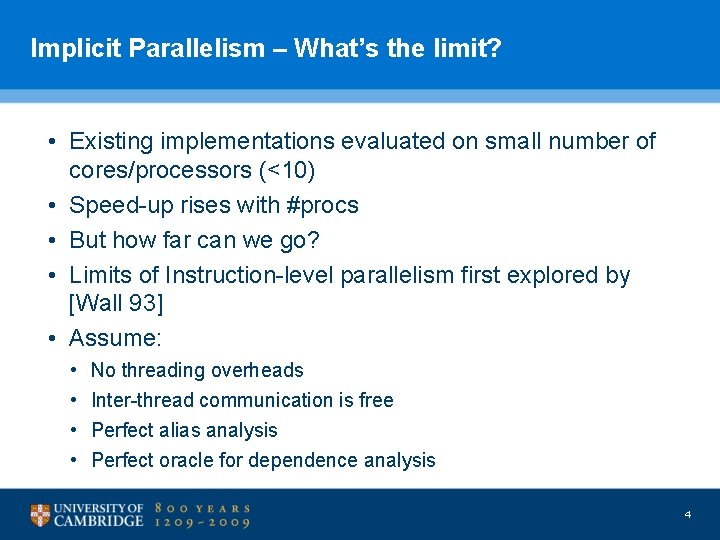 Implicit Parallelism – What’s the limit? • Existing implementations evaluated on small number of
