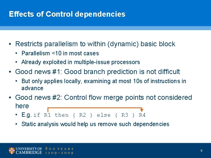Effects of Control dependencies • Restricts parallelism to within (dynamic) basic block • Parallelism
