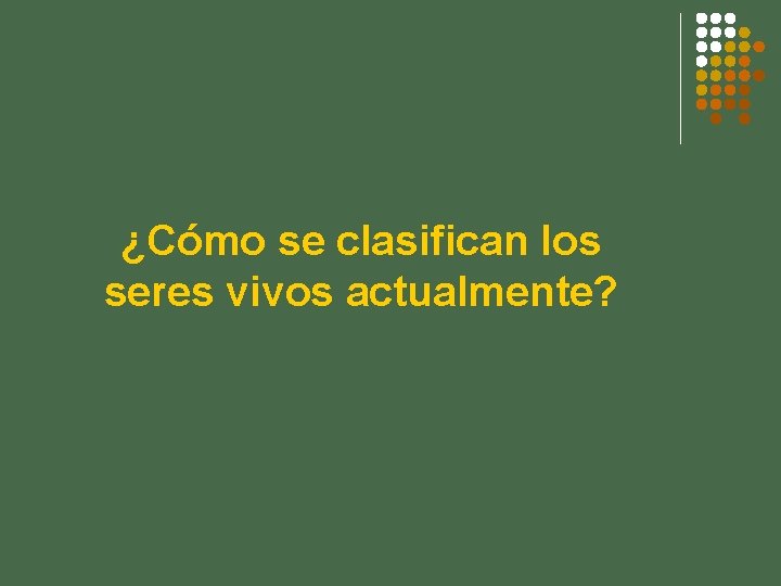 ¿Cómo se clasifican los seres vivos actualmente? 