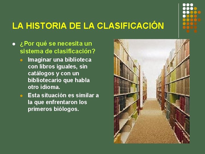 LA HISTORIA DE LA CLASIFICACIÓN l ¿Por qué se necesita un sistema de clasificación?