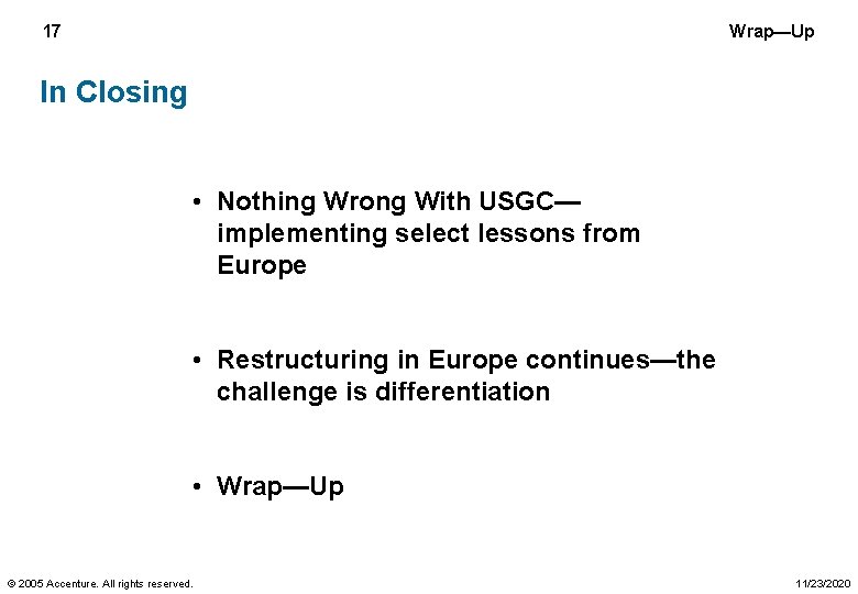 17 Wrap—Up In Closing • Nothing Wrong With USGC— implementing select lessons from Europe