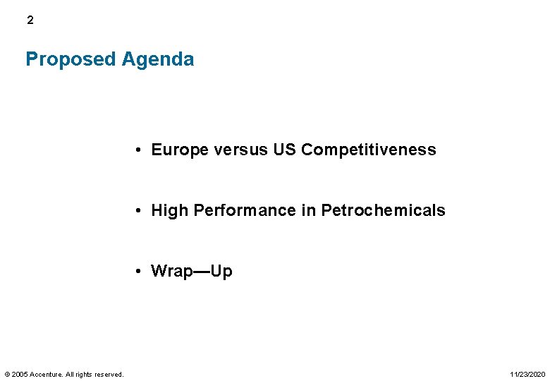2 Proposed Agenda • Europe versus US Competitiveness • High Performance in Petrochemicals •