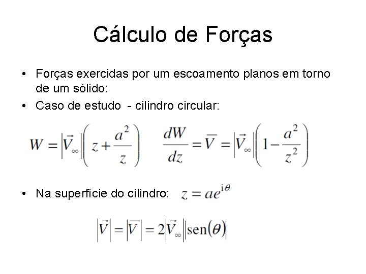 Cálculo de Forças • Forças exercidas por um escoamento planos em torno de um Cálculo de Forças • Forças exercidas por um escoamento planos em torno de um