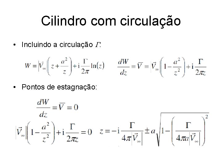 Cilindro com circulação • Incluindo a circulação G: • Pontos de estagnação: 