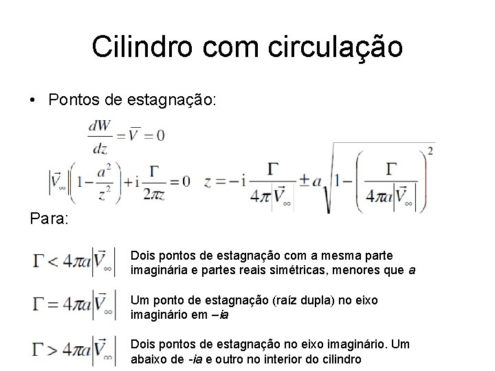 Cilindro com circulação • Pontos de estagnação: Para: Dois pontos de estagnação com a