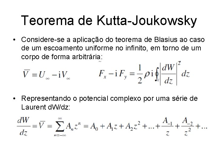Teorema de Kutta-Joukowsky • Considere-se a aplicação do teorema de Blasius ao caso de