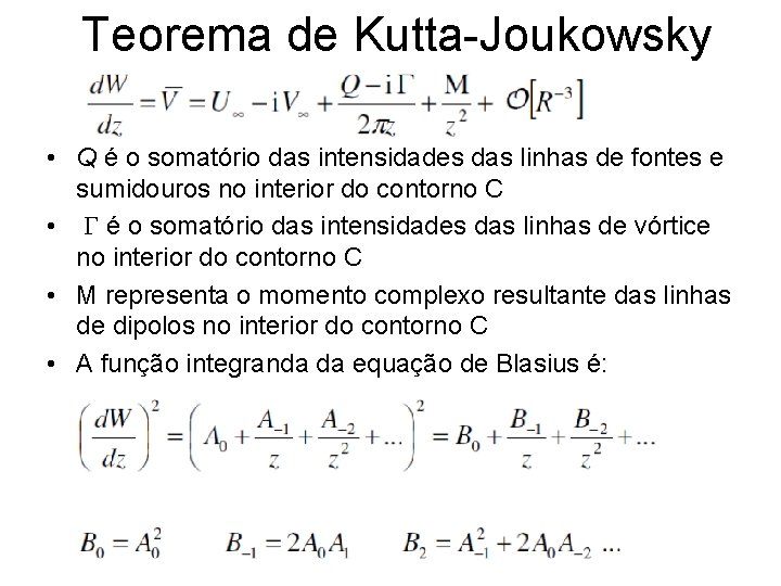 Teorema de Kutta-Joukowsky • Q é o somatório das intensidades das linhas de fontes Teorema de Kutta-Joukowsky • Q é o somatório das intensidades das linhas de fontes