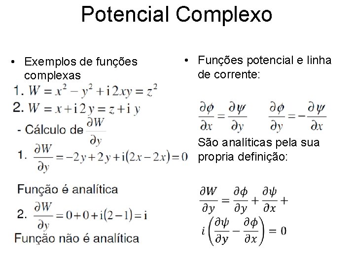 Potencial Complexo • Exemplos de funções complexas • Funções potencial e linha de corrente: Potencial Complexo • Exemplos de funções complexas • Funções potencial e linha de corrente: