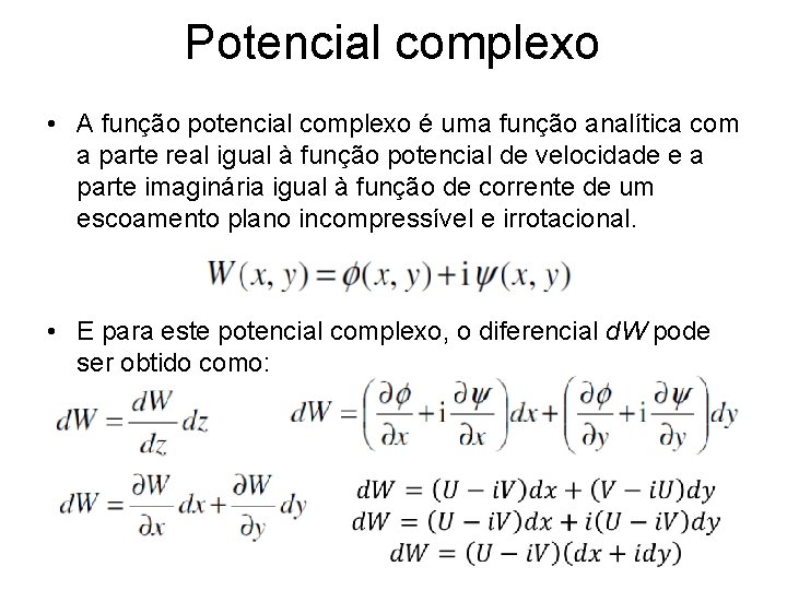 Potencial complexo • A função potencial complexo é uma função analítica com a parte Potencial complexo • A função potencial complexo é uma função analítica com a parte