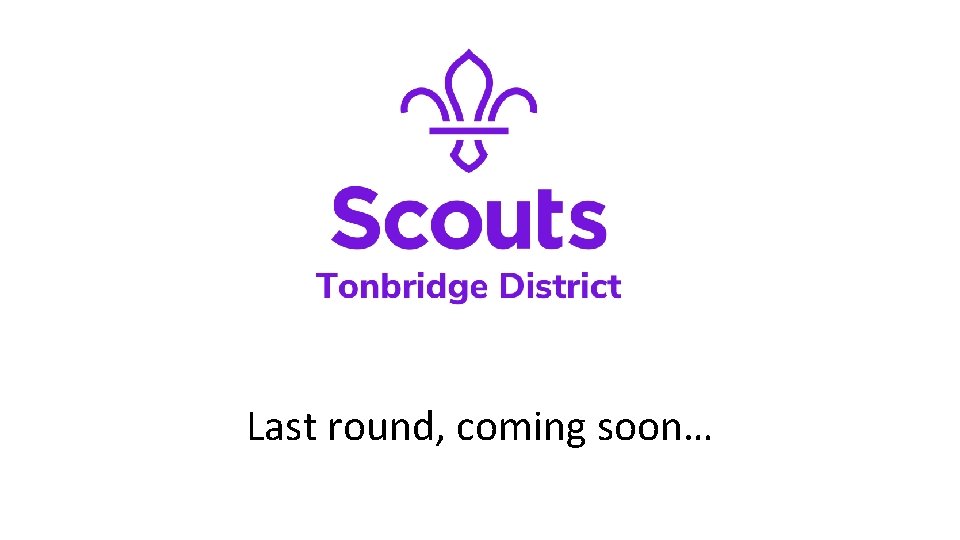 Last round, coming soon… Last round, coming soon…
