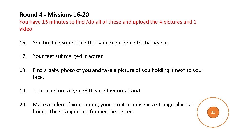 Round 4 - Missions 16 -20 You have 15 minutes to find /do all Round 4 - Missions 16 -20 You have 15 minutes to find /do all
