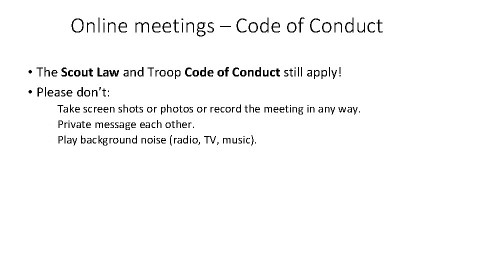Online meetings – Code of Conduct • The Scout Law and Troop Code of Online meetings – Code of Conduct • The Scout Law and Troop Code of