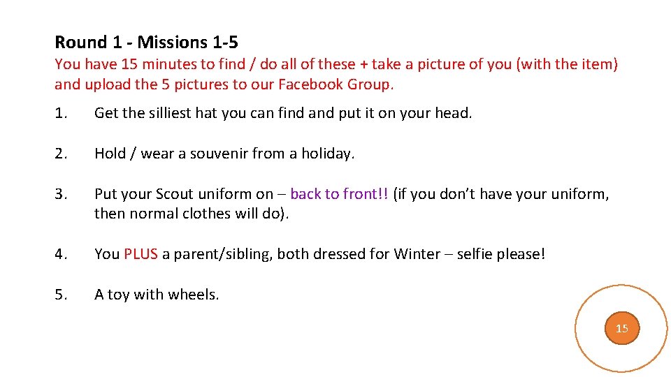 Round 1 - Missions 1 -5 You have 15 minutes to find / do Round 1 - Missions 1 -5 You have 15 minutes to find / do