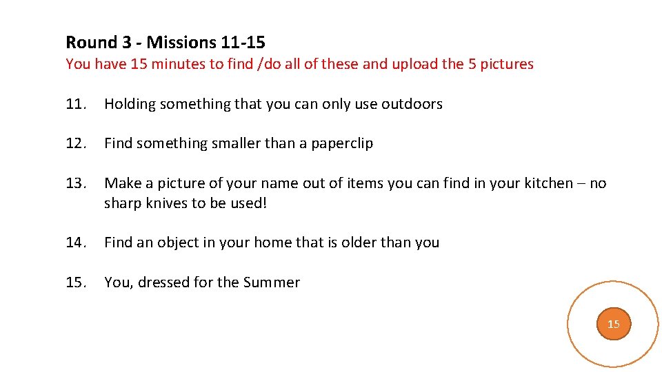 Round 3 - Missions 11 -15 You have 15 minutes to find /do all Round 3 - Missions 11 -15 You have 15 minutes to find /do all