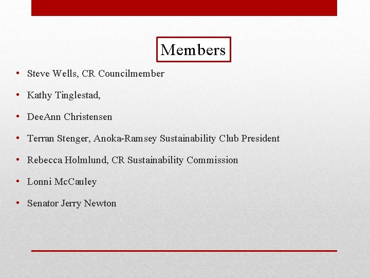 Members • Steve Wells, CR Councilmember • Kathy Tinglestad, • Dee. Ann Christensen •