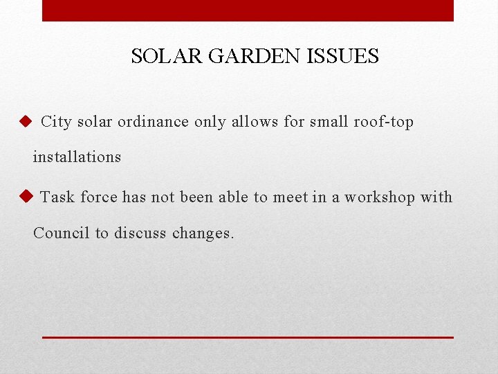 SOLAR GARDEN ISSUES u City solar ordinance only allows for small roof-top installations u
