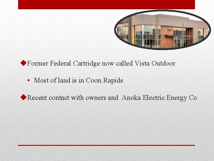 u. Former Federal Cartridge now called Vista Outdoor • Most of land is in